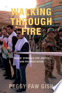 Walking through fire : Iraqis' struggle for justice and reconciliation /