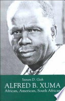 Alfred B. Xuma : African, American, South African /