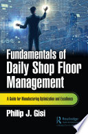 Fundamentals of Daily Shop Floor Management : A Guide for Manufacturing Optimization and Excellence /