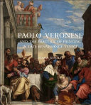 Paolo Veronese and the practice of painting in late Renaissance Venice /