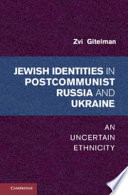 Jewish identities in postcommunist Russia and Ukraine : an uncertain ethnicity /