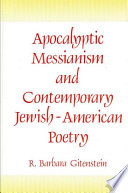 Apocalyptic messianism and contemporary Jewish-American poetry /