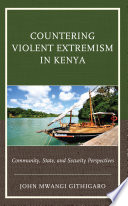 Countering violent extremism in Kenya : community, state, and security perspectives /