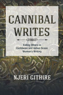 Cannibal writes : eating others in Caribbean and Indian Ocean women's writings /