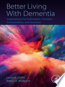 Better living with dementia : implications for individuals, families, communities, and societies /