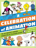 A celebration of animation : the 100 greatest cartoon characters in television history /