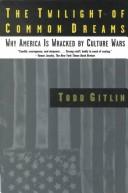 The twilight of common dreams : why America is wracked by culture wars /