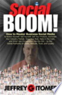 Social boom! : how to master business social media to brand yourself, sell yourself, sell your product, dominate your industry market, save your butt, rake in the cash, and grind your competition into the dirt--by the global authority on sales, attitude, trust, and loyalty /