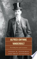 Alfred Gwynne Vanderbilt : the unlikely hero of the Lusitania /