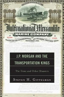 J.P. Morgan and the transportation kings : the Titanic and other disasters /