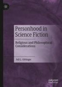 Personhood in Science Fiction : Religious and Philosophical Considerations /