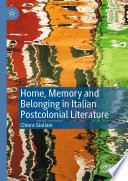 Home, Memory and Belonging in Italian Postcolonial Literature /