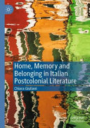 Home, memory and belonging in Italian postcolonial literature /