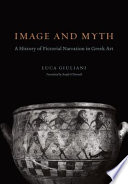 Image and myth : a history of pictorial narration in Greek art /