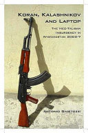 Koran, Kalashnikov and laptop : the neo-Taliban insurgency in Afghanistan /