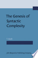 The genesis of syntactic complexity : diachrony, ontogeny, neuro-cognition, evolution /