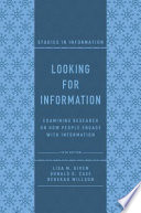Looking for information : examining research on how people engage with information /