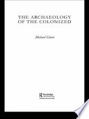 The archaeology of the colonized /