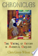 Chronicles : the writing of history in medieval England /