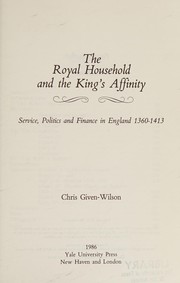 The royal household and the king's affinity : service, politics and finance in England, 1360-1413 /