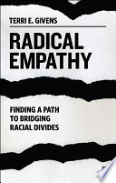 Radical empathy : finding a path to bridging racial divides /