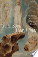 When souls had wings : pre-mortal existence in Western thought /