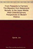 From peasants to farmers : the migration from Balestrand, Norway to the upper Middle West /