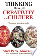 Thinking through creativity and culture : toward an integrated model /