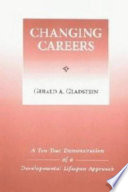 Changing careers : a ten year demonstration of a development life-span approach /