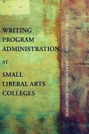 Writing program administration at small liberal arts colleges /