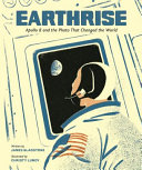 Earthrise : Apollo 8 and the photo that changed the world /