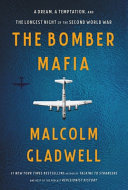 The Bomber Mafia : a dream, a temptation, and the longest night of the second World War /