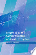 Biophysics of the surface microlayer of aquatic ecosystems /