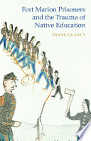 Fort Marion prisoners and the trauma of native education /