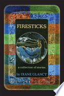 Firesticks : a collection of stories /