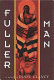 Fuller man : a novel /