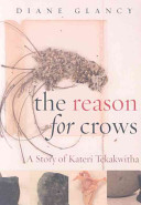 The reason for crows : a story of Kateri Tekakwitha /