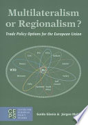 Multilateralism or regionalism? : trade policy options for the European Union /