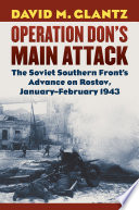 Operation Don's main attack : the Soviet southern front's advance on Rostov, January-February 1943 /