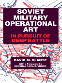 Soviet military operational art : in pursuit of deep battle /