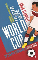 The story of the World Cup : the essential companion to Russia 2018 /