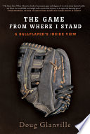 The game from where I stand : a ballplayer's inside view /