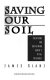 Saving our soil : solutions for sustaining earth's vital resource /