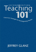 Teaching 101 : classroom strategies for the beginning teacher /