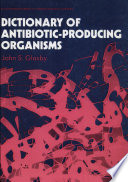 Dictionary of antibiotic-producing organisms /