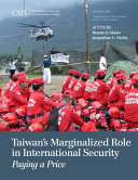 Taiwan's marginalized role in international security : paying a price.