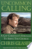 Uncommon calling : a gay Christian's struggle to serve the church /