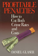 Profitable penalties : how to cut both crime rates and costs /