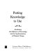 Putting knowledge to use : facilitating the diffusion of knowledge and the implementation of planned change /