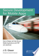 Secure development for mobile apps : how to design and code secure mobile applications with PHP and JavaScript /